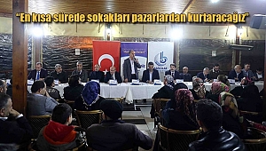 'En Kısa Sürede Sokakları Pazarlardan Kurtaracağız'