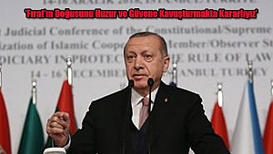 'Fırat'ın Doğusunu Huzur ve Güvene Kavuşturmakta Kararlıyız'