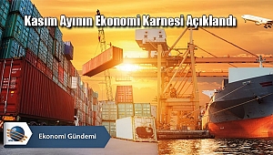 Kasım Ayının Ekonomi Karnesi Açıklandı