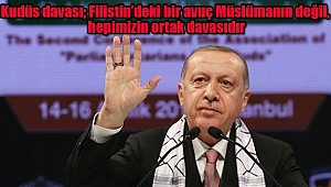 'Kudüs davası Hepimizin Ortak Davasıdır'