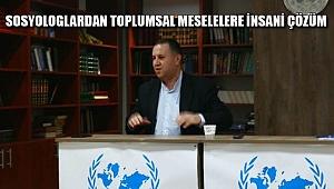 Sosyologlardan Toplumsal Meselelere İnsani Çözüm