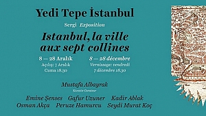 ‘Yedi Tepe İstanbul’ Sergisi