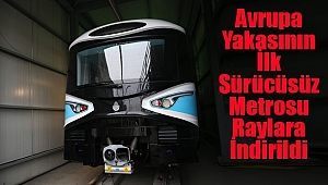 Avrupa Yakasının İlk Sürücüsüz Metrosu Raylara İndirildi