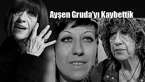 Ayşen Gruda Hayatını Kaybetti