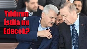 Binali Yıldırım İstifa mı Edecek?