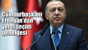 Cumhurbaşkanı Erdoğan’dan Yerel Seçim Genelgesi