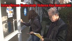 Fatura Ödeme Merkezinde Yüzlerce Kişi Dolandırıldı