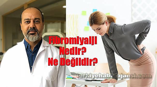 Fibromiyalji Nedir? Ne Değildir?