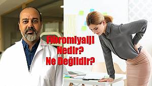 Fibromiyalji Nedir? Ne Değildir?