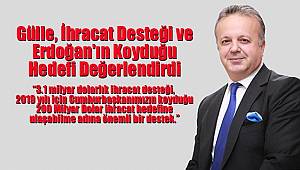 Gülle, İhracat Desteği ve Erdoğan'ın Koyduğu Hedefi Değerlendirdi
