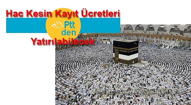 Hac Kesin Kayıt Ücretleri PTT AŞ'den Yatırılabilecek