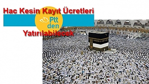 Hac Kesin Kayıt Ücretleri PTT AŞ'den Yatırılabilecek