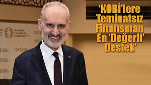 ‘KOBİ’lere Teminatsız Finansman En ‘Değerli’ Destek’