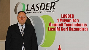 LASDER 1 Milyon Ton Ömrünü Tamamlamış Lastiği Geri Kazandırdı