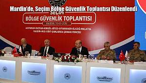 Mardin'de 'Seçim Bölge Güvenlik Toplantısı' Düzenlendi