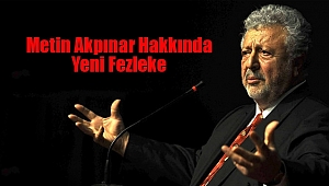 Metin Akpınar Hakkında Yeni Fezleke