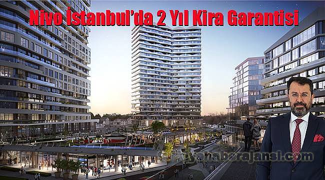 Nivo İstanbul'da 2 Yıl Kira Garantisi
