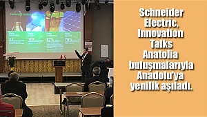 Schneider Electric, Anadolu’ya Yenilik Aşıladı