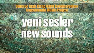 Suna ve İnan Kıraç Vakfı Koleksiyonları Kapsamında Müzik Projesi
