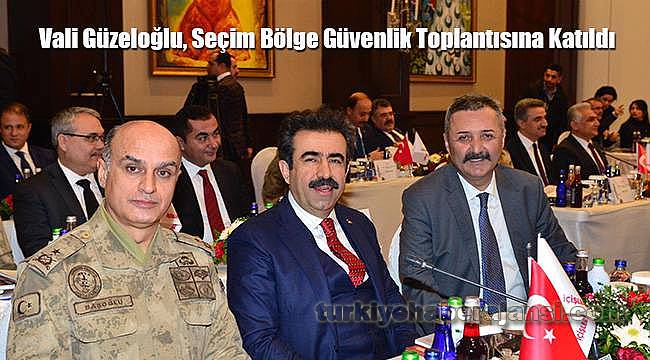 Vali Güzeloğlu, Seçim Bölge Güvenlik Toplantısına Katıldı