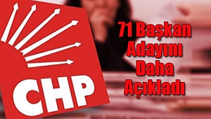 CHP 71 Başkan Adayını Daha Açıkladı