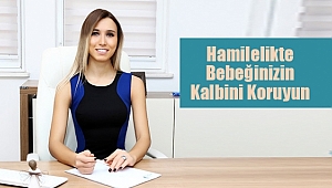 Hamilelikte Bebeğinizin Kalbini Koruyun
