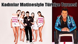 Kadınlar Matinesiyle Türkiye Turnesi