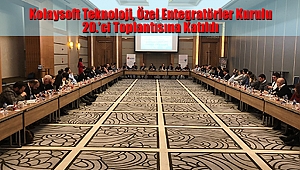 Kolaysoft Teknoloji, Özel Entegratörler Kurulu 20.’ci Toplantısına Katıldı