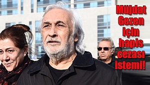 Müjdat Gezen'e Yeniden Hapis Cezası İstemi! 