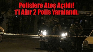Polislere Ateş Açıldı! 1'i Ağır 2 Polis Yaralandı.