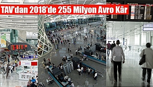 TAV'dan 2018'de 255 Milyon Avro Kâr