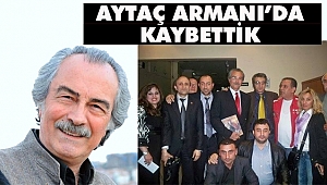 Türk Sinemasının Duayeni Aytaç Arman Hayatını Kaybetti