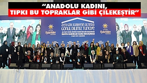 'Kadınlarımızı, Hak Ettikleri İmkânlara Kavuşturmanın Gayreti İçindeyiz'