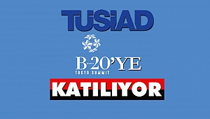 TÜSİAD Tokyo’da Düzenlenecek B20 Zirvesi’ne Katılıyor