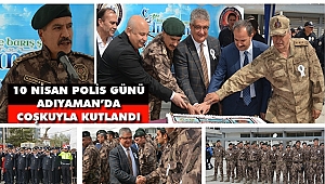 10 Nisan Polis Günü Adıyaman’da Coşkuyla Kutlandı