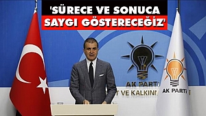 AK Parti Sözcüsü Çelik: 'Sürece ve Sonuca Saygı Göstereceğiz'