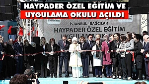 Bağcılar'da HAYPADER Özel Eğitim ve Uygulama Okulu Açıldı