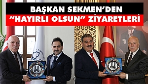 Başkan Sekmen’den “Hayırlı Olsun” Ziyaretleri