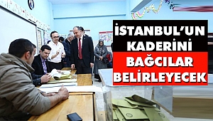 İstanbul'un Kaderini Bağcılar Belirleyecek