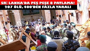 Sri Lanka'da Peş Peşe 8 Patlama! En az 207 Ölü