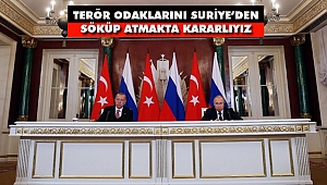 Terör Odaklarını Suriye’den Söküp Atmakta Kararlıyız