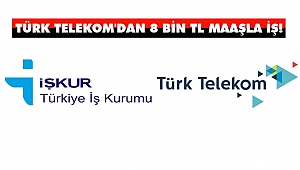 Türk Telekom'dan 8 Bin TL Maaşlı İŞ!