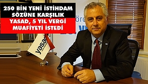 YASAD, 5 Yıl Vergi Muafiyeti İstedi