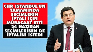 CHP'den YSK'ya İki Ayrı İptal Başvurusu!