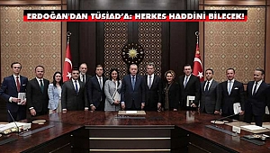 Erdoğan'dan 'Kaygılıyız' Diyen TÜSİAD’a: Herkes Haddini Bilecek!