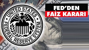 FED Faiz Kararını Açıkladı!