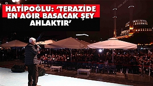 Hatipoğlu: 'Terazide En Ağır Basacak Şey Ahlaktır'