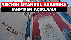 MHP Başkanlık Divanı'ndan YSK'nın İstanbul Kararına İlk Açıklama
