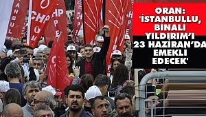 Oran: 'İstanbullu, Binali Yıldırım'ı 23 Haziran'da Emekli Edecek'