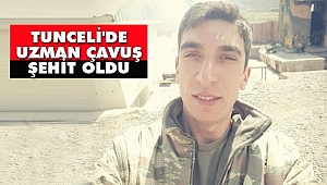 Tunceli'de Uzman Çavuş Şehit Oldu